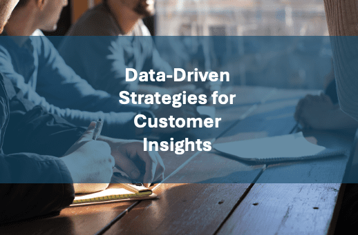 Data-Driven Strategies for Customer Insights